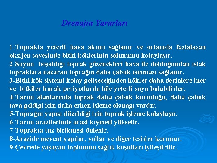 Drenajın Yararları 1 -Toprakta yeterli hava akımı sağlanır ve ortamda fazlalaşan oksijen sayesinde bitki