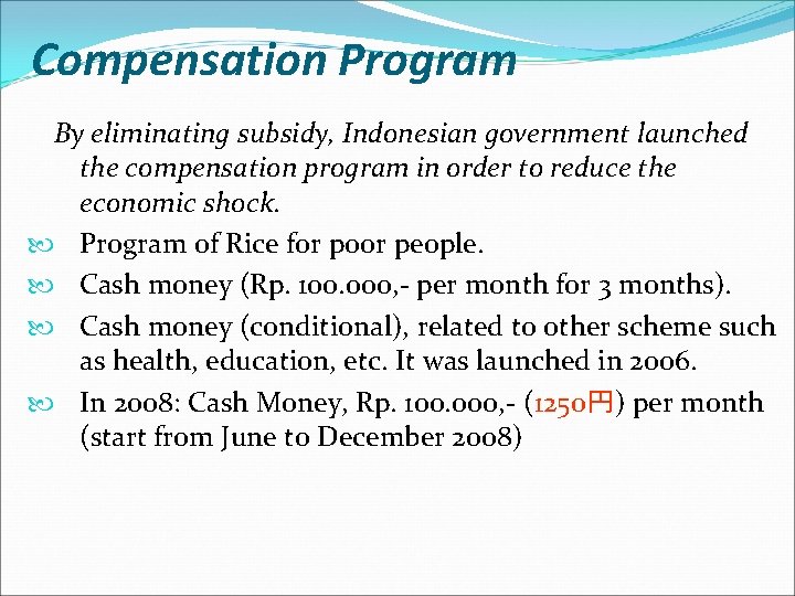 Compensation Program By eliminating subsidy, Indonesian government launched the compensation program in order to