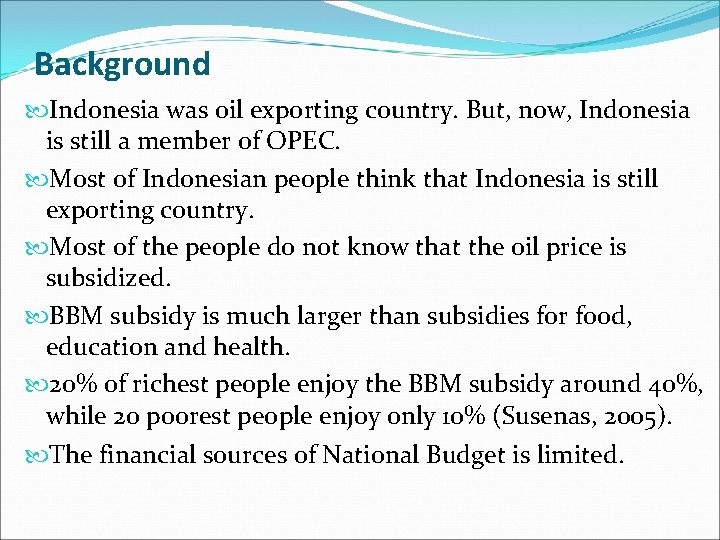 Background Indonesia was oil exporting country. But, now, Indonesia is still a member of