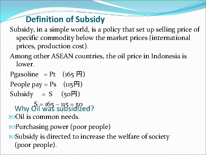 Definition of Subsidy, in a simple world, is a policy that set up selling