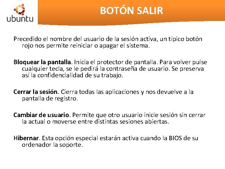 BOTÓN SALIR Precedido el nombre del usuario de la sesión activa, un típico botón BOTÓN SALIR Precedido el nombre del usuario de la sesión activa, un típico botón