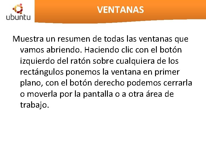 VENTANAS Muestra un resumen de todas las ventanas que vamos abriendo. Haciendo clic con