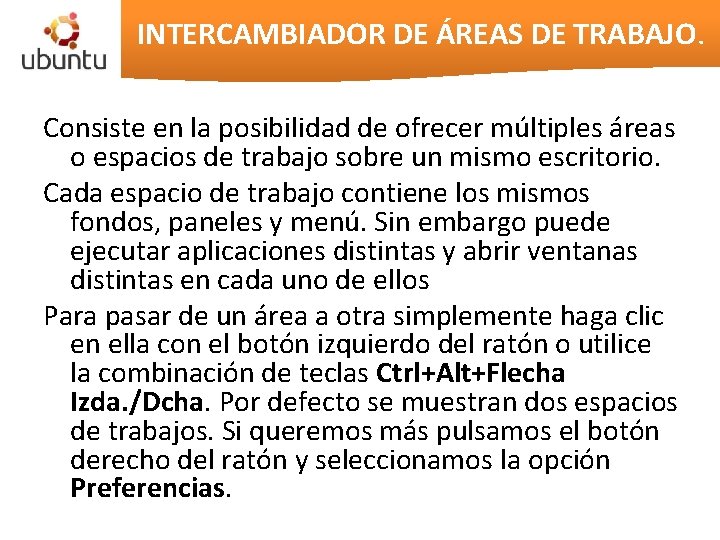 INTERCAMBIADOR DE ÁREAS DE TRABAJO. Consiste en la posibilidad de ofrecer múltiples áreas o