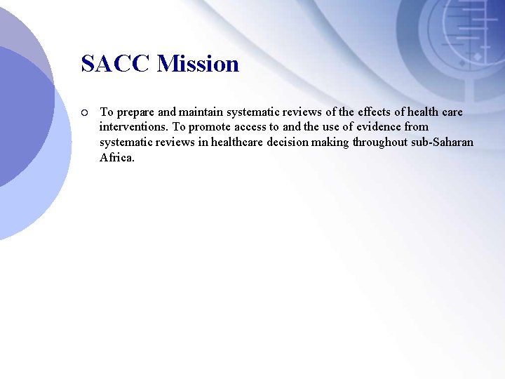 SACC Mission ¡ To prepare and maintain systematic reviews of the effects of health