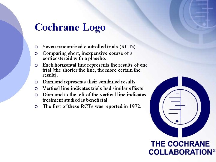 Cochrane Logo ¡ ¡ ¡ ¡ Seven randomized controlled trials (RCTs) Comparing short, inexpensive