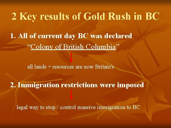 2 Key results of Gold Rush in BC 1. All of current day BC