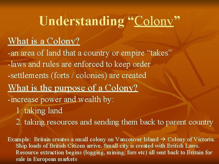 Understanding “Colony” What is a Colony? -an area of land that a country or