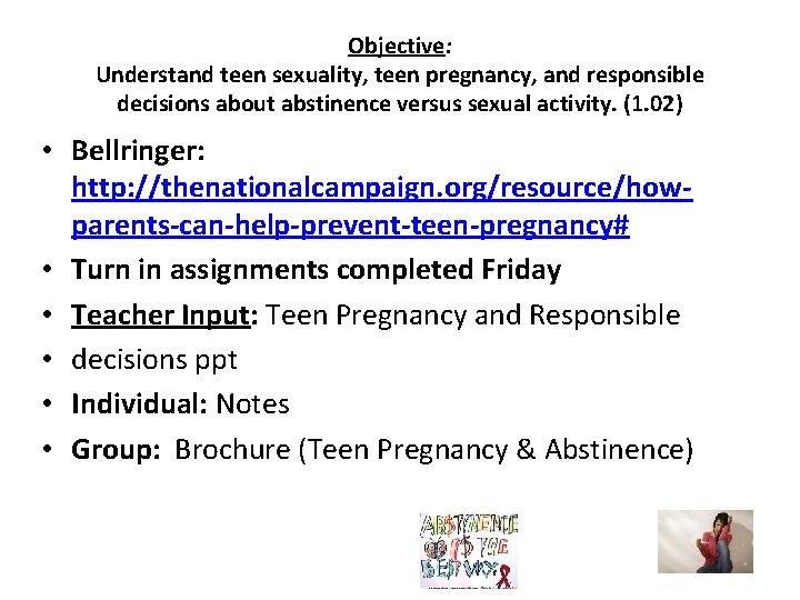 Objective: Understand teen sexuality, teen pregnancy, and responsible decisions about abstinence versus sexual activity.