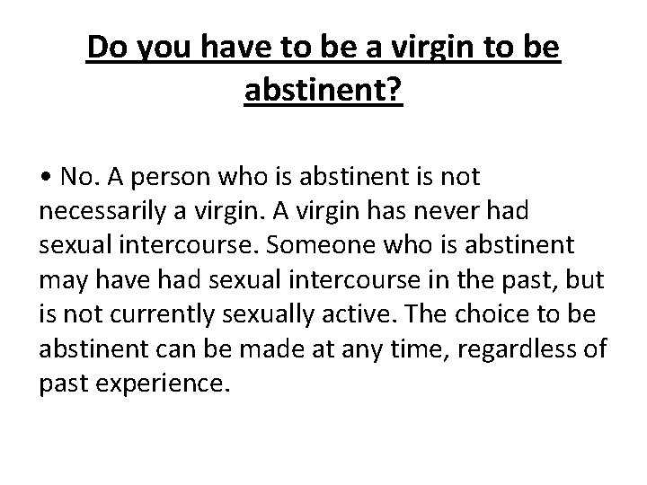 Do you have to be a virgin to be abstinent? • No. A person