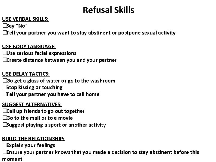 Refusal Skills USE VERBAL SKILLS: �Say “No” �Tell your partner you want to stay