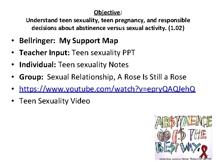 Objective: Understand teen sexuality, teen pregnancy, and responsible decisions about abstinence versus sexual activity.