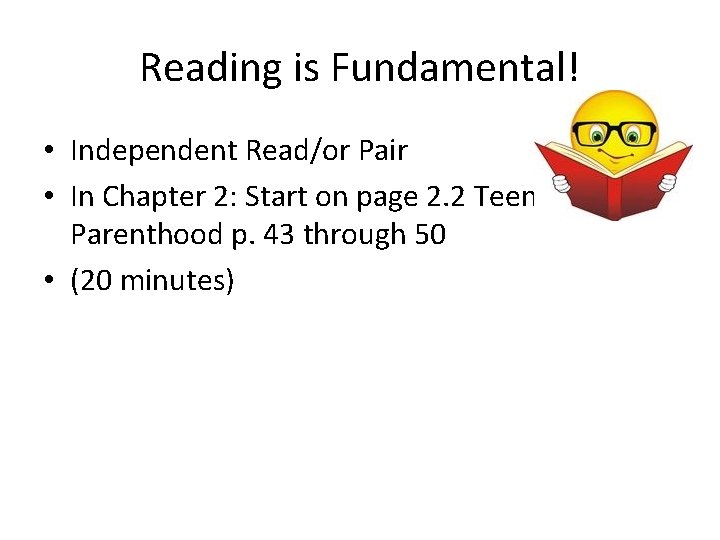 Reading is Fundamental! • Independent Read/or Pair • In Chapter 2: Start on page