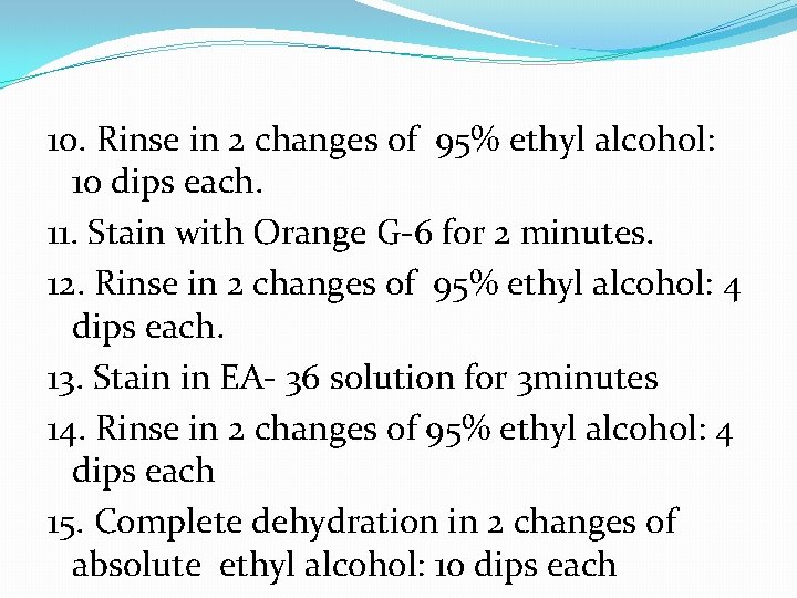 10. Rinse in 2 changes of 95% ethyl alcohol: 10 dips each. 11. Stain