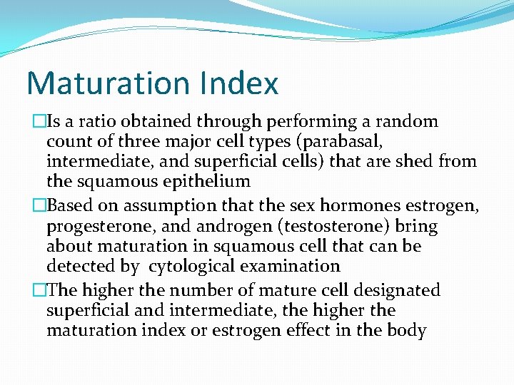 Maturation Index �Is a ratio obtained through performing a random count of three major