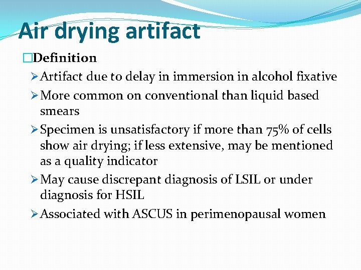 Air drying artifact �Definition Ø Artifact due to delay in immersion in alcohol fixative