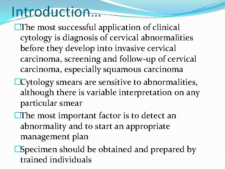 Introduction… �The most successful application of clinical cytology is diagnosis of cervical abnormalities before