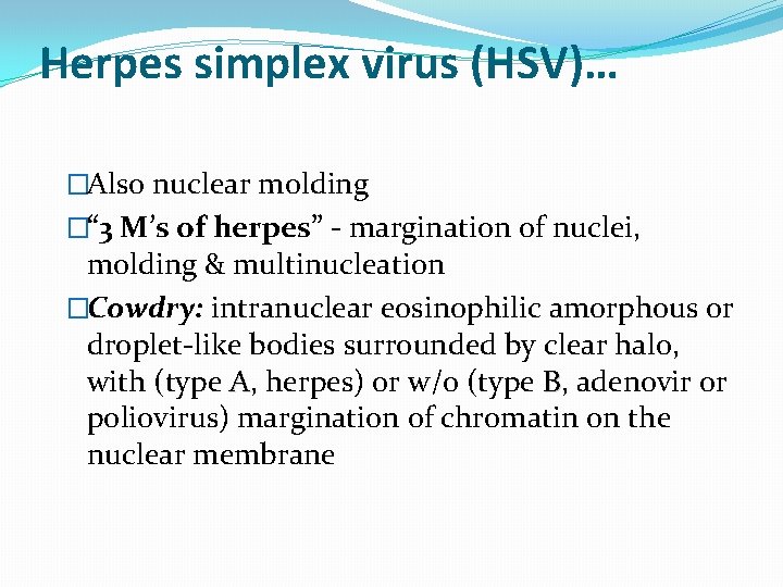Herpes simplex virus (HSV)… �Also nuclear molding �“ 3 M’s of herpes” - margination