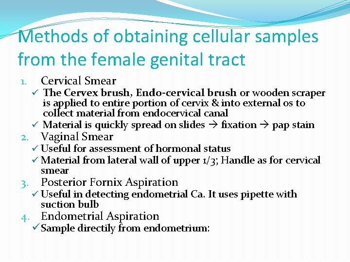 Methods of obtaining cellular samples from the female genital tract 1. Cervical Smear ü