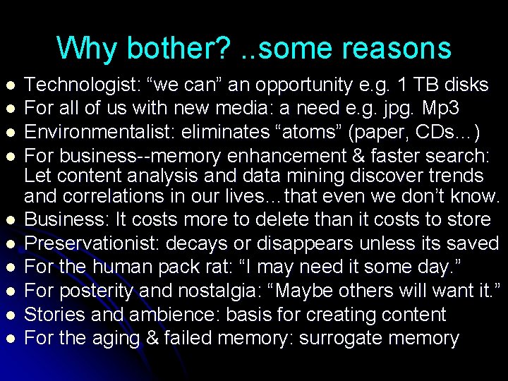 Why bother? . . some reasons l l l l l Technologist: “we can”