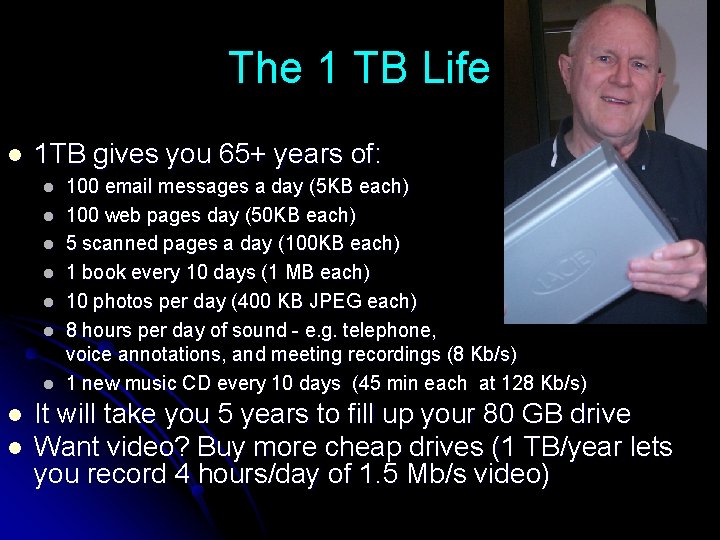 The 1 TB Life l 1 TB gives you 65+ years of: l l