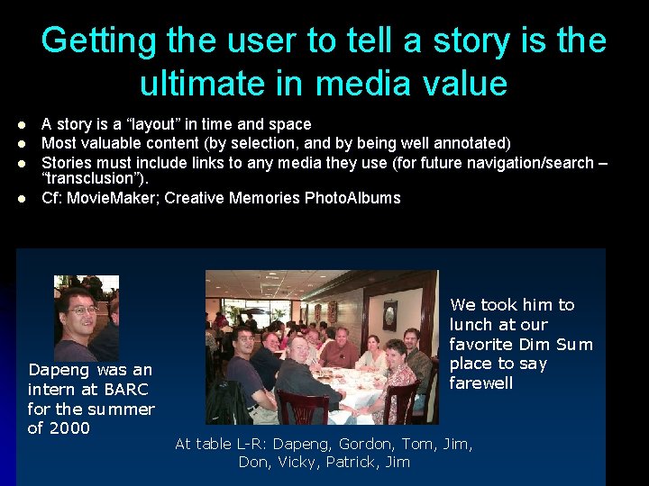 Getting the user to tell a story is the ultimate in media value l