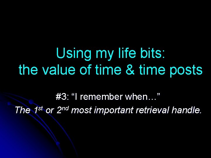 Using my life bits: the value of time & time posts #3: “I remember