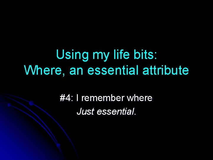 Using my life bits: Where, an essential attribute #4: I remember where Just essential.