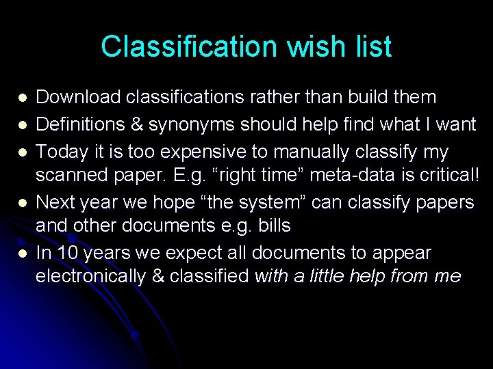 Classification wish list l l l Download classifications rather than build them Definitions &