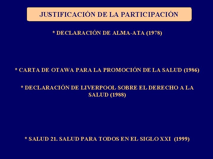 JUSTIFICACIÓN DE LA PARTICIPACIÓN * DECLARACIÓN DE ALMA-ATA (1978) * CARTA DE OTAWA PARA