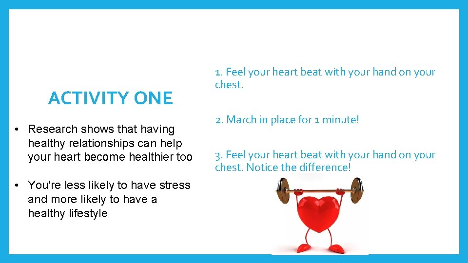 ACTIVITY ONE • Research shows that having healthy relationships can help your heart become