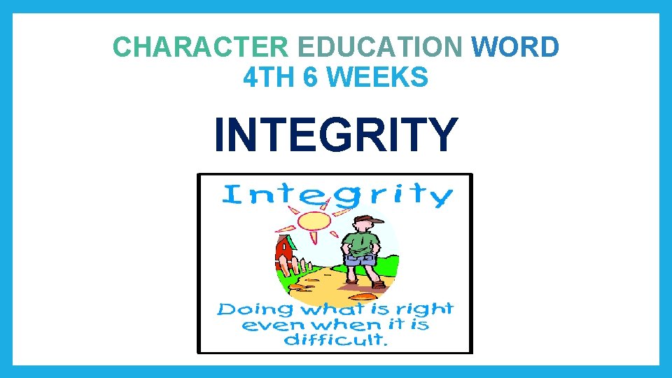 CHARACTER EDUCATION WORD 4 TH 6 WEEKS INTEGRITY 