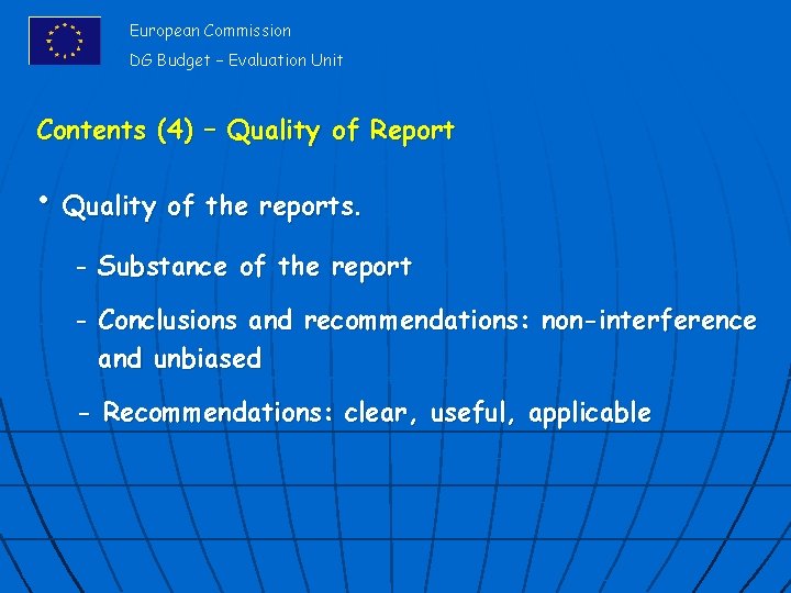 European Commission DG Budget – Evaluation Unit Contents (4) – Quality of Report •