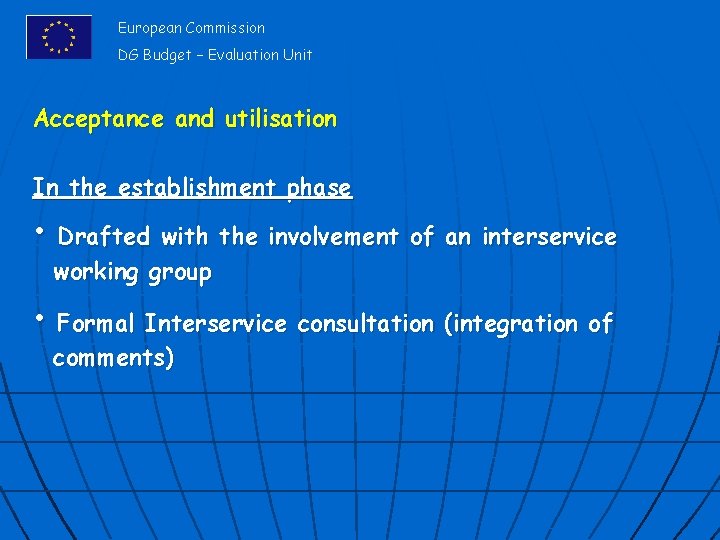 European Commission DG Budget – Evaluation Unit Acceptance and utilisation In the establishment phase