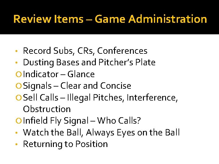 Review Items – Game Administration • Record Subs, CRs, Conferences • Dusting Bases and