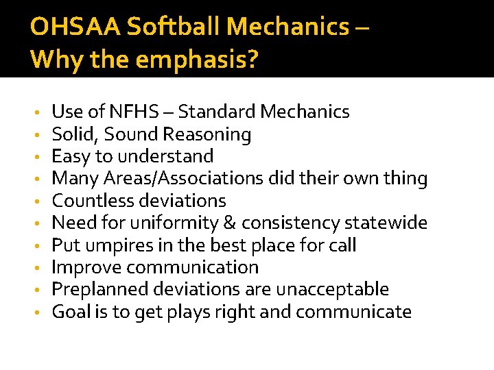 OHSAA Softball Mechanics – Why the emphasis? • • • Use of NFHS –