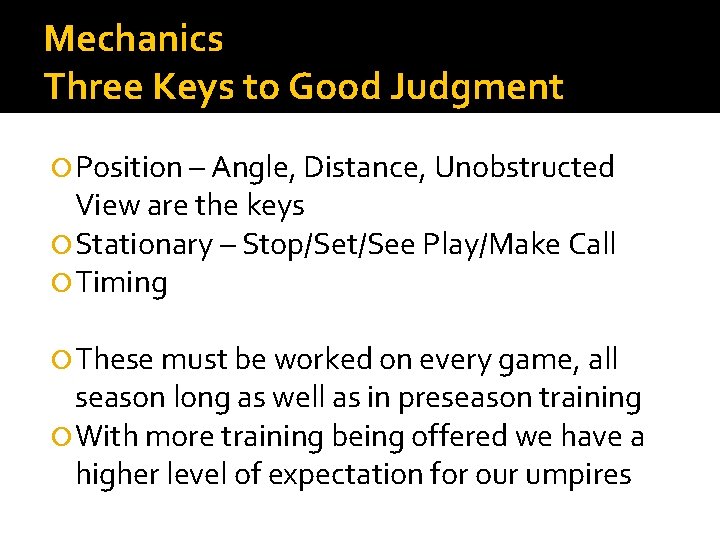 Mechanics Three Keys to Good Judgment Position – Angle, Distance, Unobstructed View are the