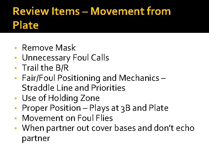 Review Items – Movement from Plate • • Remove Mask Unnecessary Foul Calls Trail