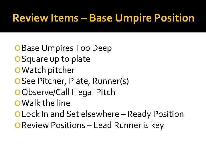 Review Items – Base Umpire Position Base Umpires Too Deep Square up to plate
