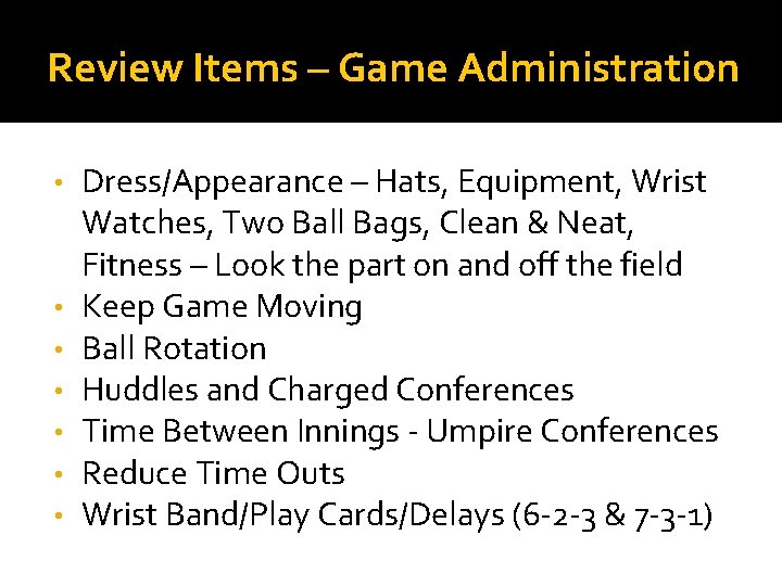 Review Items – Game Administration • • Dress/Appearance – Hats, Equipment, Wrist Watches, Two