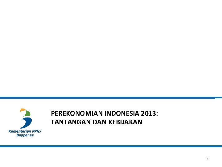 PEREKONOMIAN INDONESIA 2013: TANTANGAN DAN KEBIJAKAN 14 