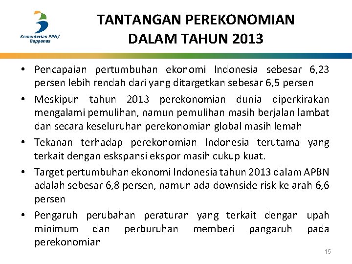 TANTANGAN PEREKONOMIAN DALAM TAHUN 2013 • Pencapaian pertumbuhan ekonomi Indonesia sebesar 6, 23 persen