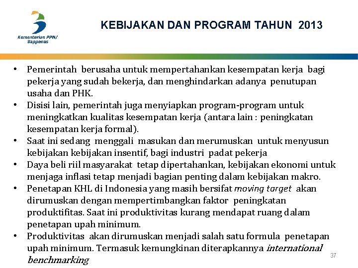 KEBIJAKAN DAN PROGRAM TAHUN 2013 • Pemerintah berusaha untuk mempertahankan kesempatan kerja bagi pekerja