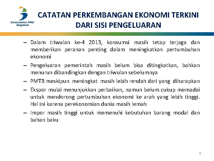 CATATAN PERKEMBANGAN EKONOMI TERKINI DARI SISI PENGELUARAN – Dalam triwulan ke-4 2013, konsumsi masih