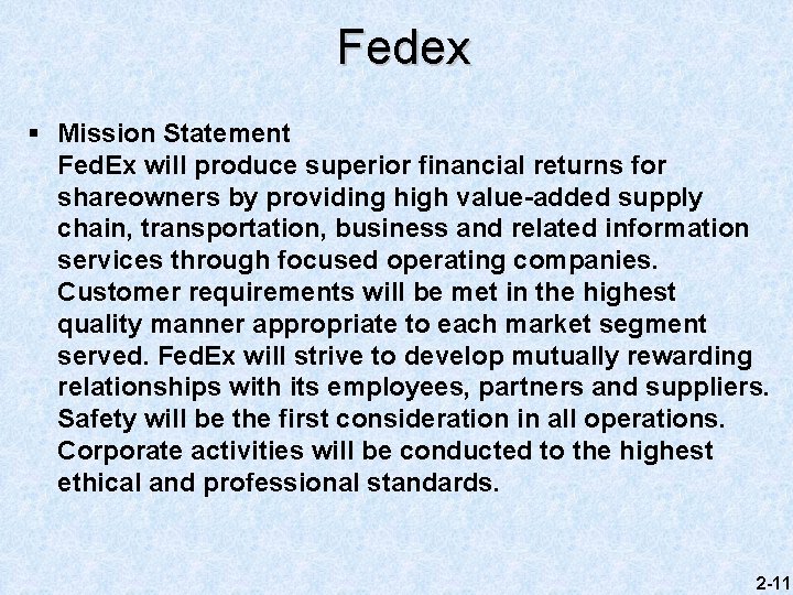 Fedex § Mission Statement Fed. Ex will produce superior financial returns for shareowners by