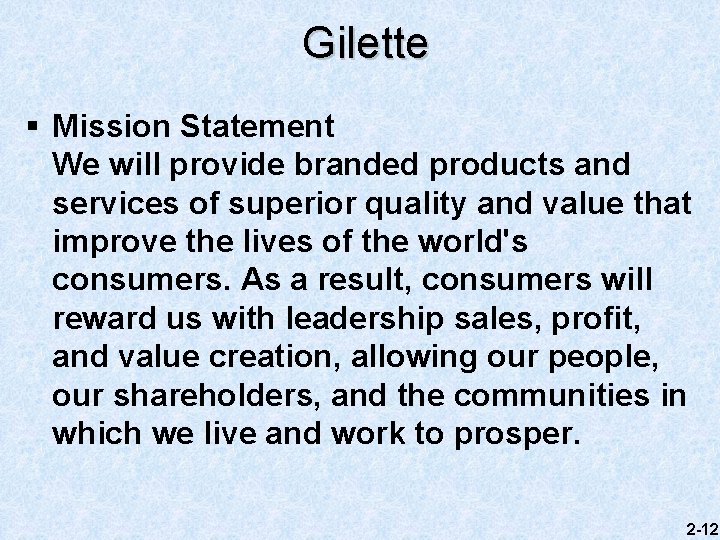 Gilette § Mission Statement We will provide branded products and services of superior quality