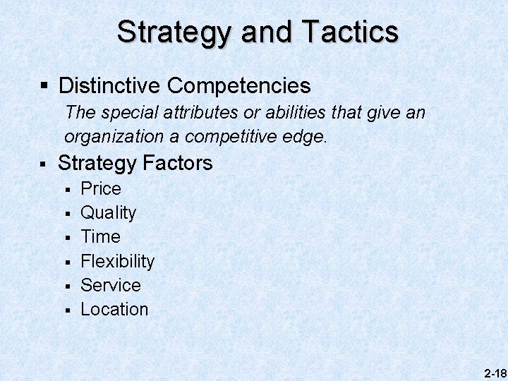 Strategy and Tactics § Distinctive Competencies The special attributes or abilities that give an