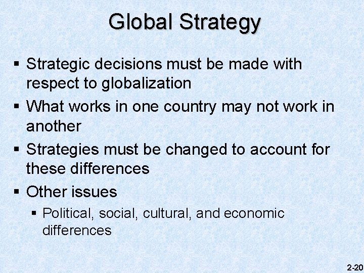 Global Strategy § Strategic decisions must be made with respect to globalization § What