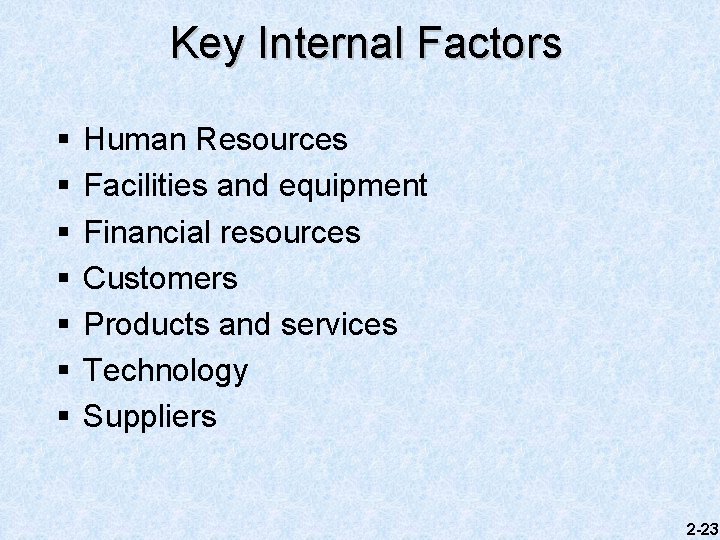 Key Internal Factors § § § § Human Resources Facilities and equipment Financial resources