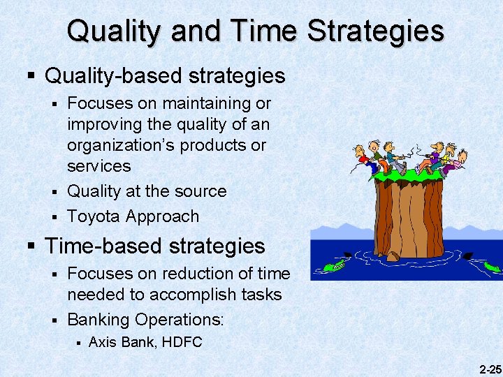 Quality and Time Strategies § Quality-based strategies § § § Focuses on maintaining or