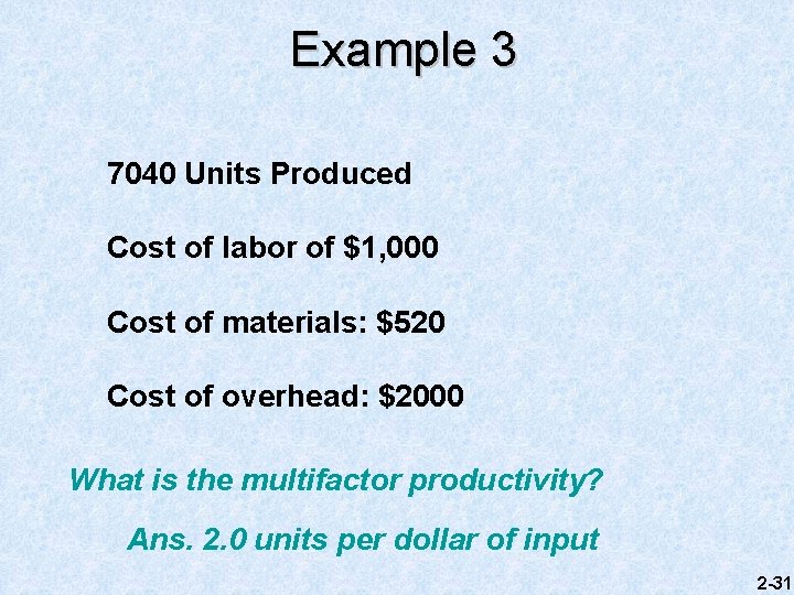 Example 3 7040 Units Produced Cost of labor of $1, 000 Cost of materials: